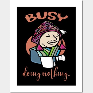 busy doing nothing Posters and Art